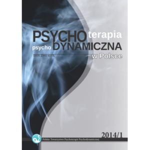Psychoterapia Psychodynamiczna w Polsce (2014) nr 1