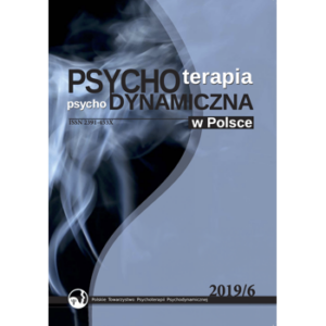 Psychoterapia Psychodynamiczna w Polsce (2019) nr 6