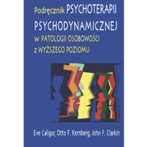KS2 Podręcznik psychoterapii psychodynamicznej w patologii osobowości z wyższego poziomu 2017
