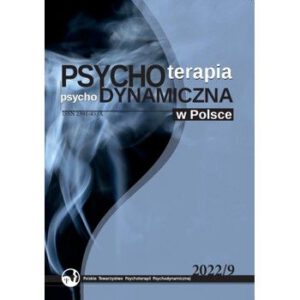 Psychoterapia Psychodynamiczna w Polsce (2022) nr 9