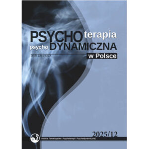 Psychoterapia Psychodynamiczna w Polsce (2025) nr 12